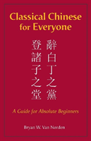 Classical Chinese for Everyone A Guide for Absolute Beginners