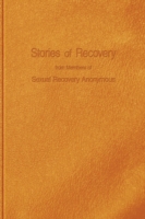 Stories of Recovery from Members of Sexual Recovery Anonymous