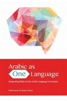 Arabic as One Language Integrating Dialect in the Arabic Language Curriculum
