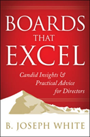 Boards That Excel: Candid Insights and Practical Advice for Directors