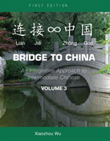 Bridge to China, Volume 3 An Integrative Approach to Intermediate Chinese