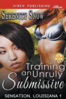 Training an Unruly Submissive [Sensation, Louisiana 1] (Siren Publishing Allure)