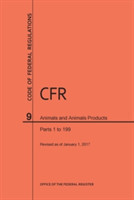 Code of Federal Regulations Title 9, Animals and Animal Products, Parts 1-199, 2017