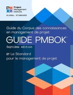 Guide to the Project Management Body of Knowledge (PMBOK® Guide) – Seventh Edition and The Standard for Project Management (FRENCH)