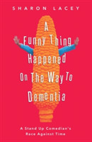 Funny Thing Happened On The Way to Dementia