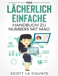 L�cherlich Einfache Handbuch zu Numbers mit Mac