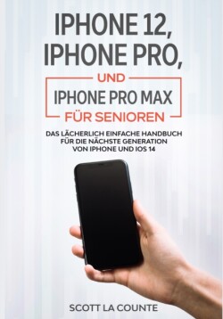 iPhone 12, iPhone Pro, und iPhone Pro Max F�r Senioren