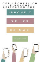 L�cherlich Einfache Leitfaden f�r iPhone X, XR, XS und XS Max