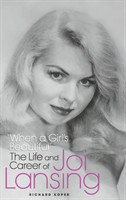 "When a Girl's Beautiful" - The Life and Career of Joi Lansing (hardback)