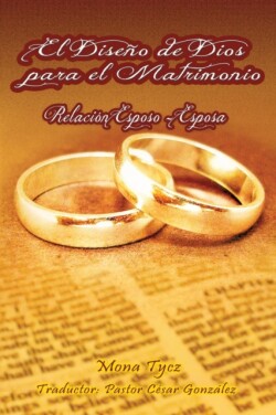 Diseno de Dios Para El Matrimonio Relacion Esposo - Esposa