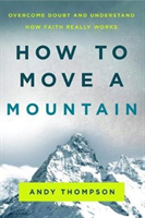 HOW TO MOVE A MOUNTAIN