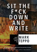 Sit the F*ck Down and Write A Novel Writing Guide