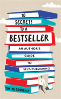 10 Secrets to a Bestseller An Author's Guide to Self-Publishing