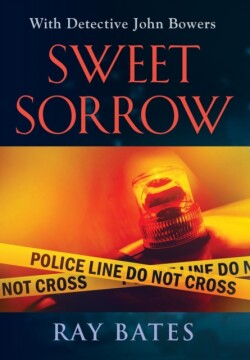 SWEET SORROW - with Detective John Bowers