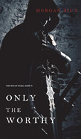 Only the Worthy (the Way of Steel-Book 1)