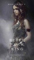 Rebel, Pawn, King (Of Crowns and Glory-Book 4)