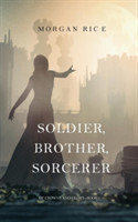 Soldier, Brother, Sorcerer (Of Crowns and Glory-Book 5)