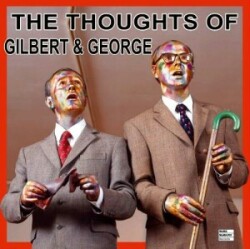 Thoughts of Gilbert & George