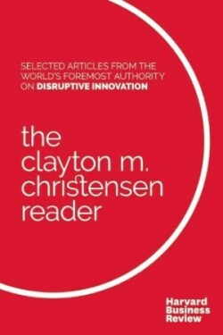 Clayton M. Christensen Reader