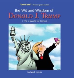 Wit and Wisdom of Donald J. Trump