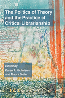 Politics of Theory and the Practice of Critical Librarianship