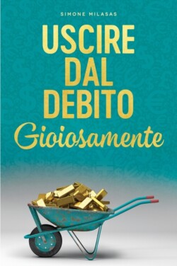 Uscire dal Debito Gioiosamente (Italian)