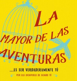 mayor de las aventuras...es ser verdaderamente tú (Spanish)