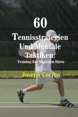 60 Tennisstrategien Und Mentale Taktiken Training Zur Mentalen Harte