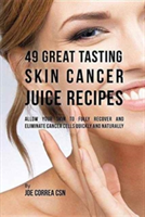 49 Great Tasting Skin Cancer Juice Recipes
