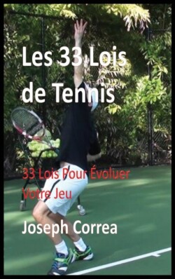 Les 33 Lois de Tennis 33 Lois Pour Evoluer Votre Jeu