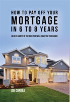 How to pay off your mortgage in 6 to 8 years