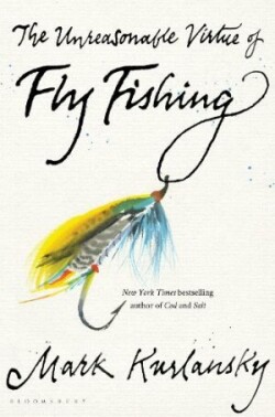 Unreasonable Virtue of Fly Fishing