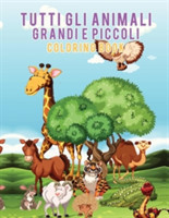 Tutti gli animali grandi e piccoli Coloring Book