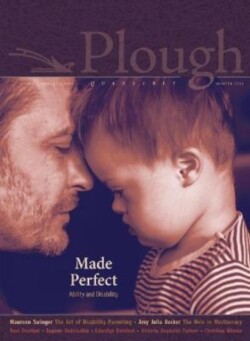 Plough Quarterly No. 30 – Made Perfect