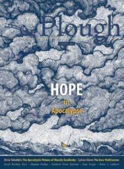 Plough Quarterly No. 32 – Hope in Apocalypse