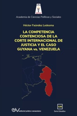 COMPETENCIA DE LA CORTE INTERNACIONAL DE JUSTICIA Y EL CASO GUYANA vs. VENEZUELA