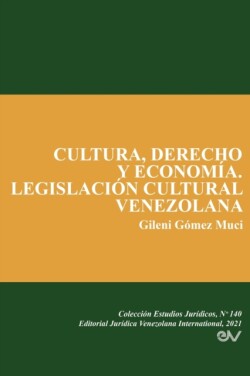 Cultura, Derecho Y Economía. Legislación Cultural Venezolana