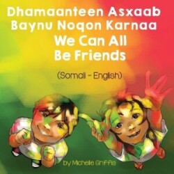 We Can All Be Friends (Somali-English) Dhamaanteen Asxaab Baynu Noqon Karnaa