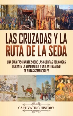 Cruzadas y la Ruta de la Seda