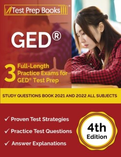 GED Study Questions Book 2021 and 2022 All Subjects 3 Full-Length Practice Exams for GED Test Prep [4th Edition]