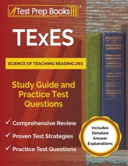 TExES Science of Teaching Reading 293 Study Guide and Practice Test Questions [Includes Detailed Answer Explanations]