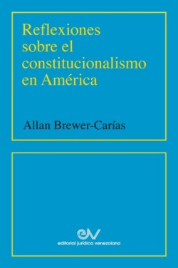 Reflexiones Sobre El Constitucionalismo En América (2001)