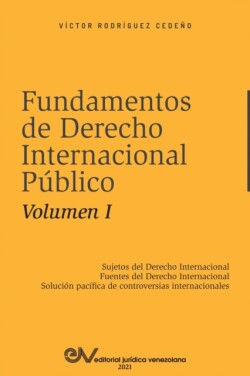 FUNDAMENTOS DE DERECHO INTERNACIONAL PÚBLICO. Volumen I