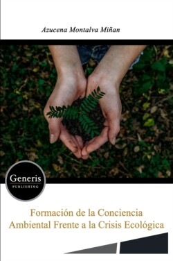 Formación de la conciencia ambiental frente a la crisis ecológica