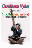 Caribbean Vybes Presents St. Kitts Music Festival The Past and The Present