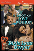 Shot of Love Potion [Love on the Rocks 5] (Siren Publishing Lovextreme Forever)