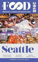 Seattle - 2018 - The Food Enthusiast's Complete Restaurant Guide