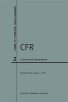 Code of Federal Regulations Title 2, Grants and Agreements, 2018