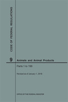 Code of Federal Regulations Title 9, Animals and Animal Products, Parts 1-199, 2018