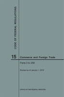 Code of Federal Regulations Title 15, Commerce and Foreign Trade, Parts 0-299, 2018